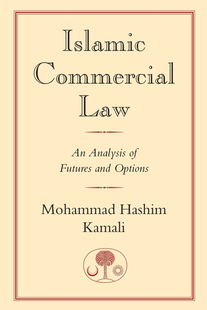 Islamic Commercial Law: An Analysis of Futures and Options by Mohammad Hashim Kamali